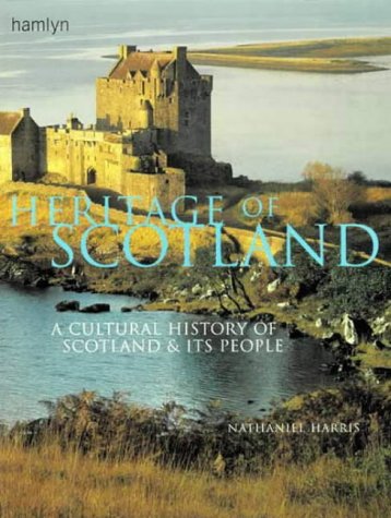 Heritage Of Scotland: A Cultural History Of Scotland & Its People