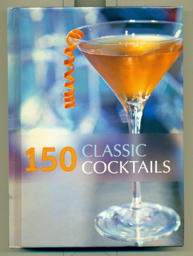 150 Classic Cocktails by Hamlyn