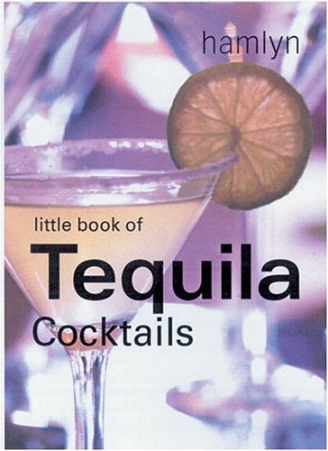 The Little Book of Tequila Cocktails