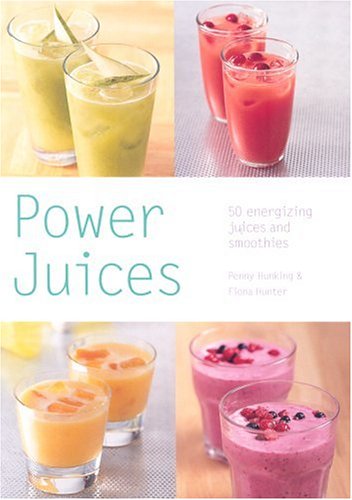 Power Juices: 50 Energizing Juices And Smoothies