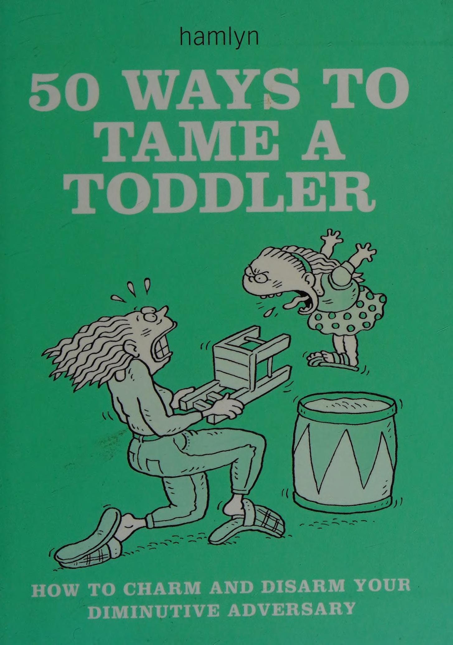 50 Ways to Tame a Toddler