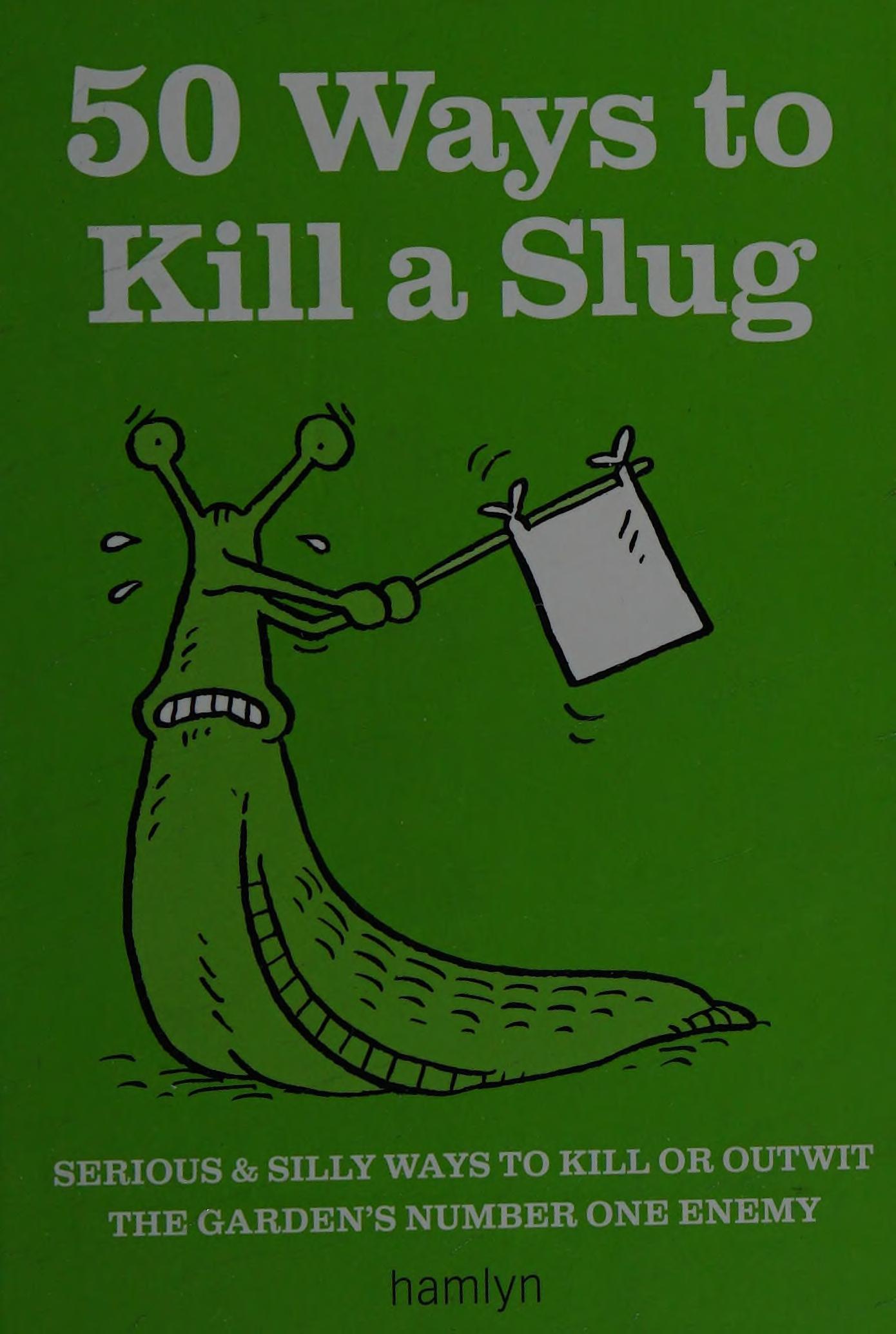 50 ways to kill a slug