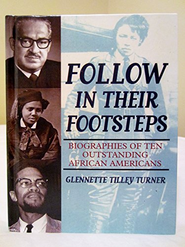 Follow in Their Footsteps Biographies of Ten Outstanding African Americans