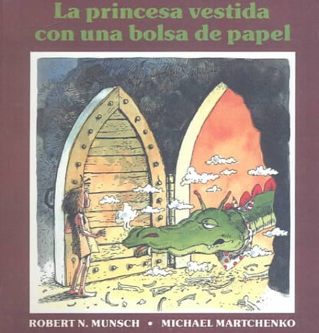 La Princesa Vestida Con Una Bolsa De Papel / The Paper Bag Princess (Spanish Edition)
