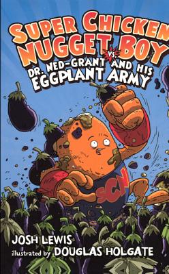 Super Chicken Nugget Boy vs. Dr. Ned Grant and His Eggplant Army