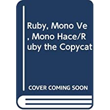 Ruby, Mono Ve, Mono Hace/Ruby the Copycat