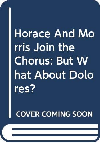Horace and Morris Join the Chorus (but What About Dolores?)