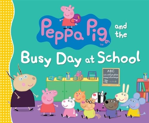 Peppa Pig And The Busy Day At School Turtleback School Library Binding Edition
