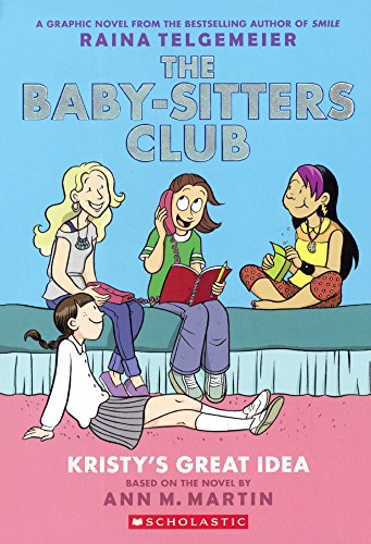 Kristy's Great Idea by Ann M. Martin and Raina Telgemeier, ISBN 9780606370264