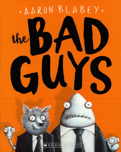 The Bad Guys by Blabey, Aaron and Aaron Blabey, ISBN 9780606400398