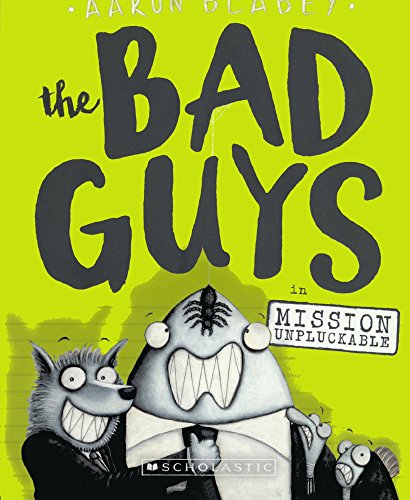 The Bad Guys In Mission Unpluckable by Aaron Blabey and Blabey, Aaron, Author, ISBN 9780606401548