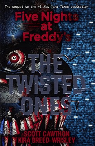 The Twisted Ones by Kira Breed-Wrisley, Scott Cawthon, Cawthon, Scott, Breed-Wrisley, Kira, and Aguirre, Claudia, ISBN 9780606401555