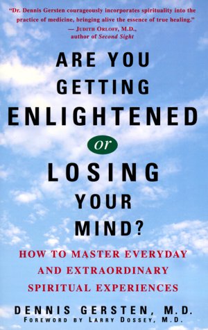 Are You Getting Enlightened or Losing Your Mind? How to Master Everyday and Extraordinary Spiritual Experiences