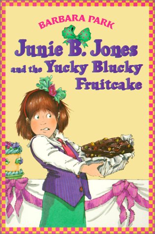 Junie B. Jones and the Yucky Blucky Fruitcake