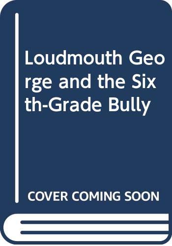 Loudmouth George and the Sixth Grade Bully