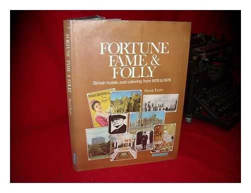 Fortune, Fame & Folly: British Hotels And Catering From 1878 To 1978