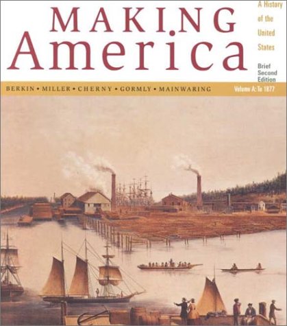 Making America: A History Of The United States To 1877