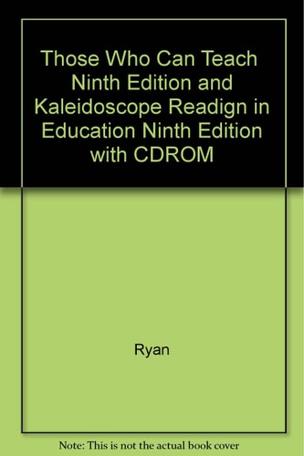 Those Who Can Teach and Cd-Rom, Ninth Edition and Kaleidoscope Readign in Education, Ninth Edition