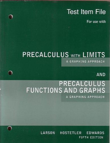 Test Item File for Use with Precalculus with Limits (a Graphing Approach) and Precalculus Functions and Graphs