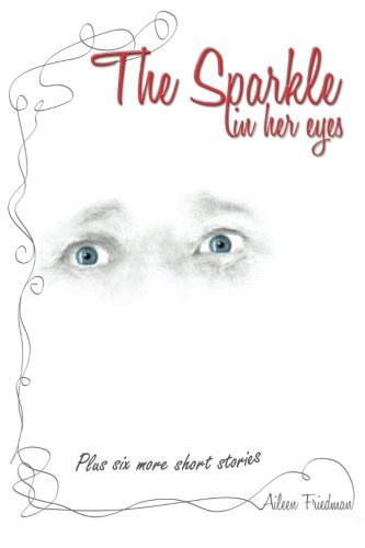 The Sparkle In Her Eyes Plus Six More Short Stories