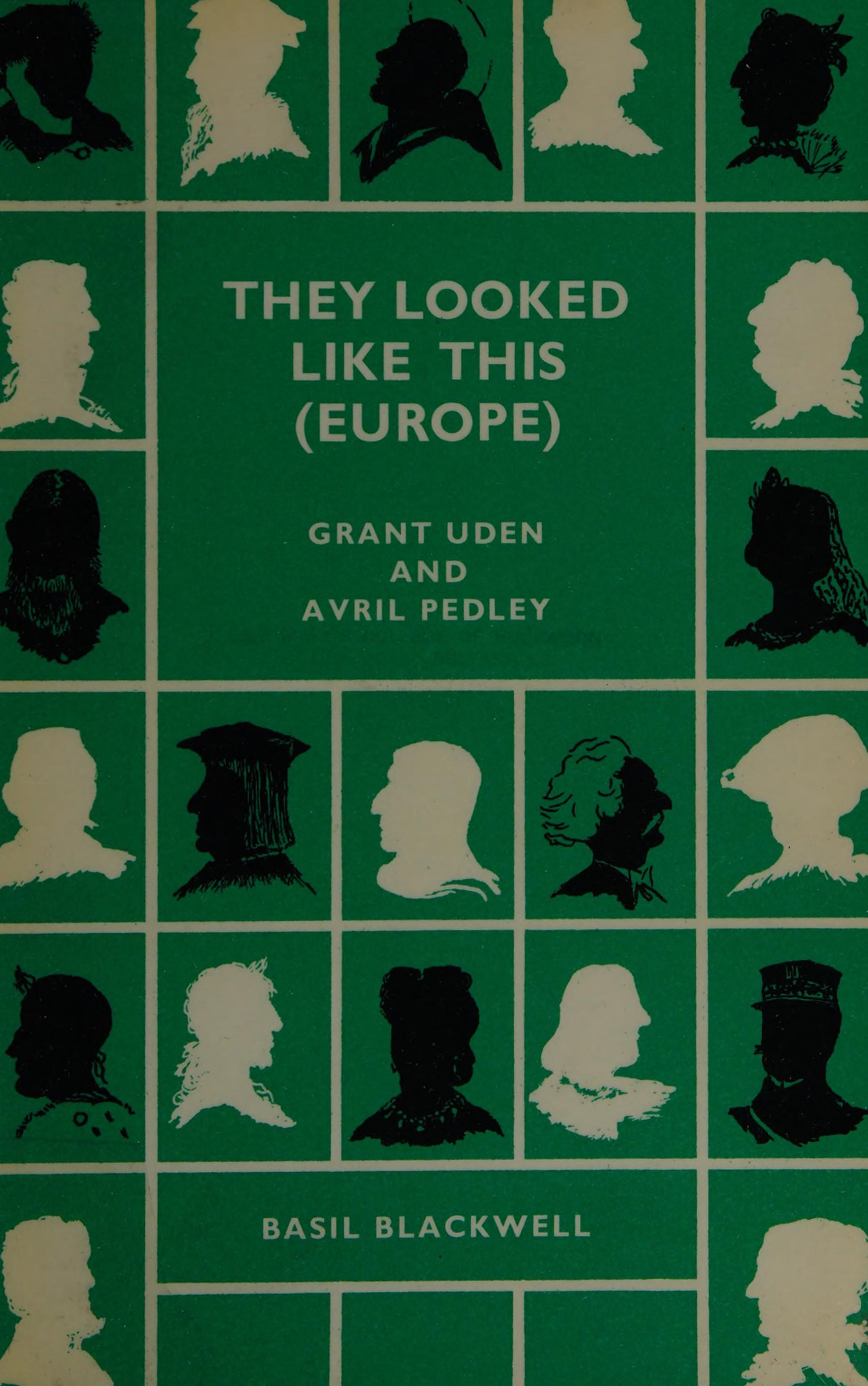 They Looked Like This (Europe): An Assembly Of Authentic Word-Portraits Of Men And Women In European History, Art And Literature Over 1900 Years,