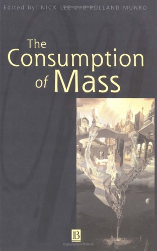 The Consumption of Mass Sociological Review Monograph