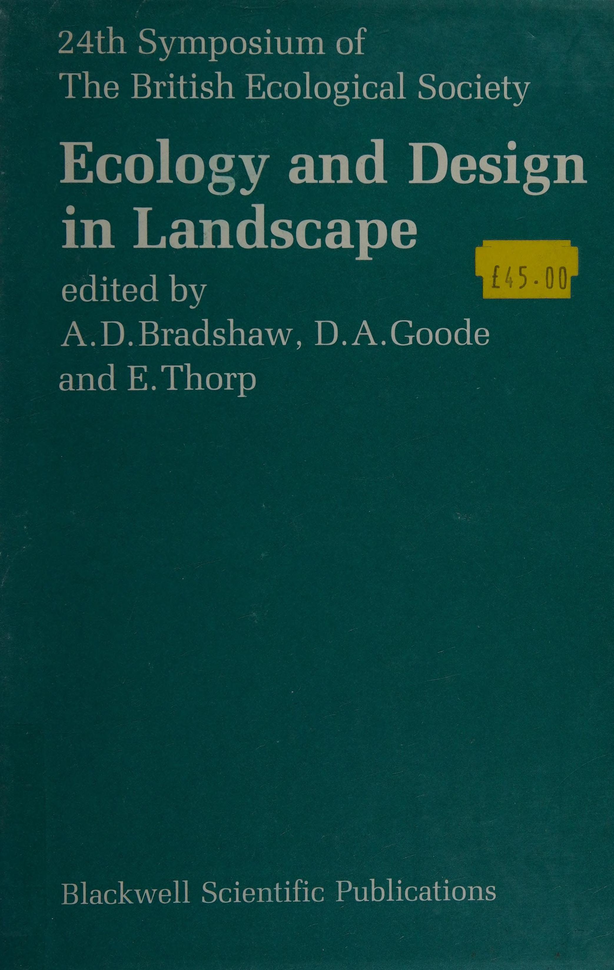Ecology And Design In Landscape: The 24th Symposium Of The British Ecological Society, Manchester, 1983