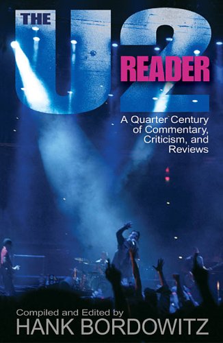 The U2 Reader: A Quarter Century Of Commentary, Criticism, And Reviews