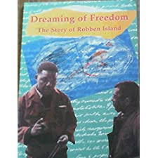 Dreaming Of Freedom: The Story Of Robben Island