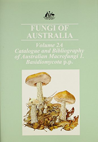 Fungi Of Australia Volume 2a. Catalogue And Bibliography Of Australian Macrofungi 1. Basidiomycota P.P.