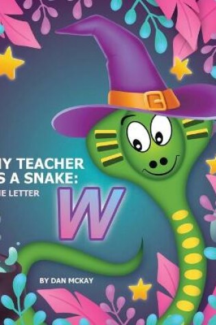 My Teacher Is a Snake the Letter W
