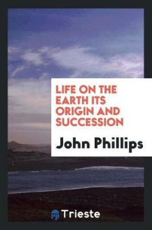 Life on the Earth Its Origin and Succession