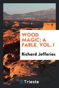 Wood Magic; a Fable