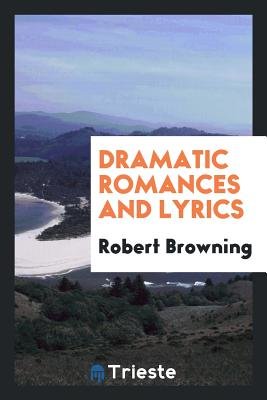 Dramatic Romances and Lyrics