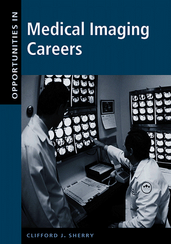 Opportunities in Medical Imaging Careers Opportunities in . . . Series