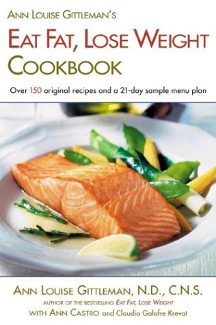Ann Louise Gittleman'S Eat Fat, Lose Weight Cookbook