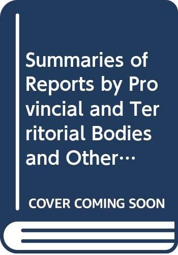 Volume 3: Summaries Of Reports By Provincial And Territorial Bodies And Other Organizations