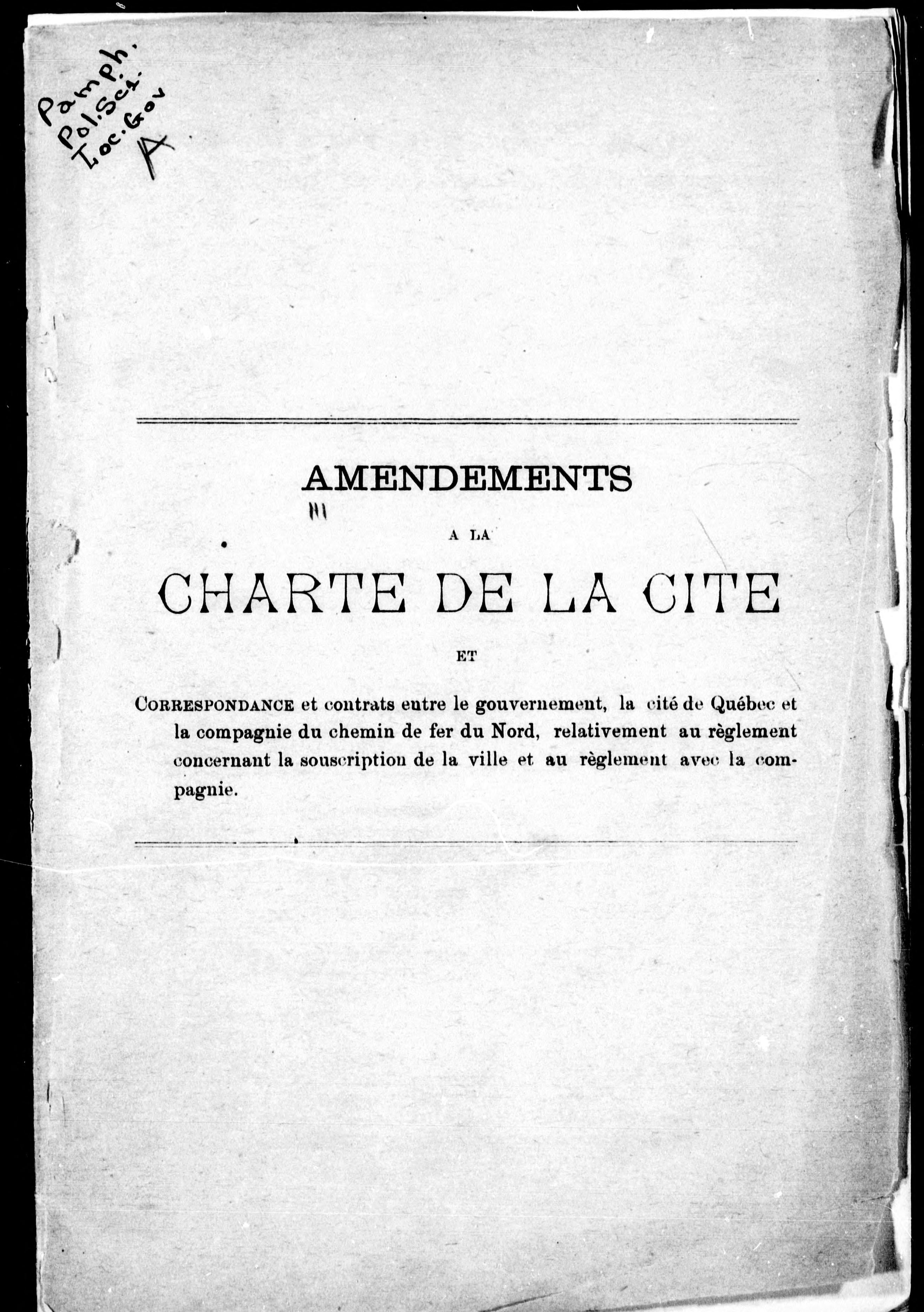 Amendements À La Charte De La Cité Et Correspondance Et Contrats Entre Le Gouvernement, La Cité De Québec Et La Compagnie Du Chemin De Fer Du Nord, Relativement Au Règlement Concernant La Souscription De La Ville Et Au Règlement Avec La Compagnie