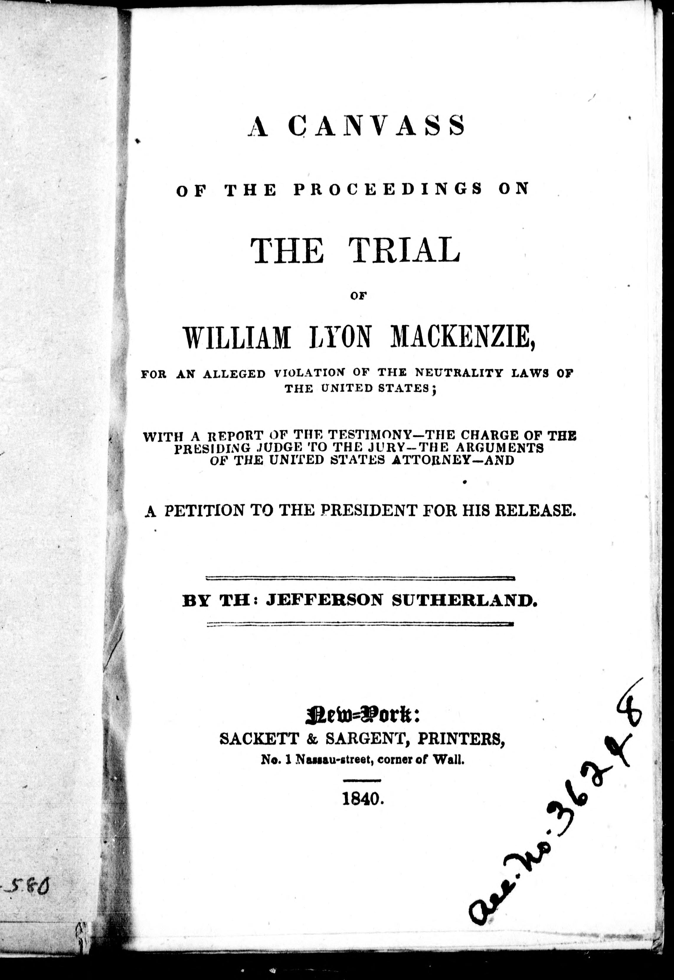 A Canvass Of The Proceedings On The Trial Of William Lyon Mackenzie, For An Alleged Violation Of The Neutrality Laws Of The United States