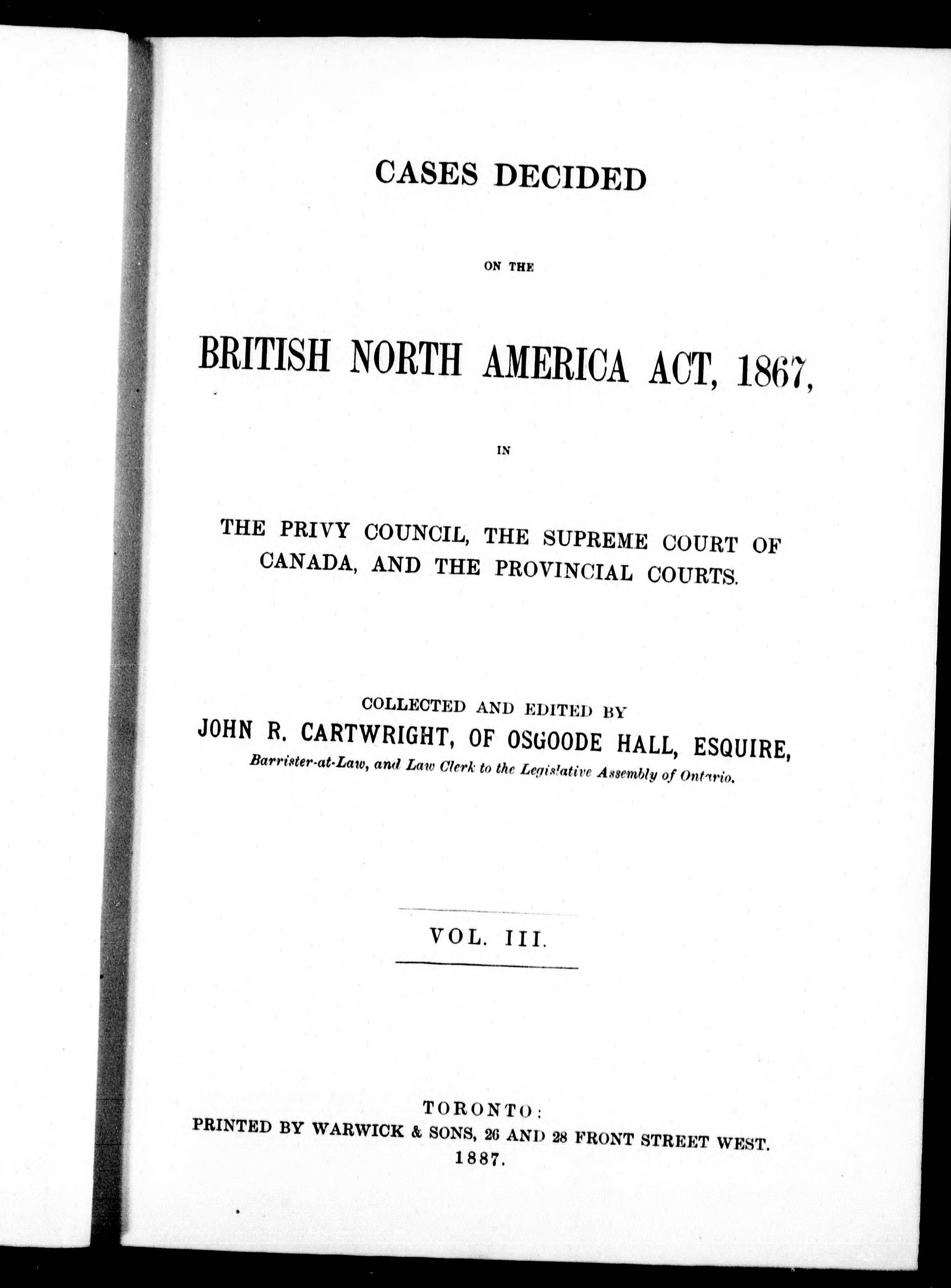 Cases Decided on the British North America Act, 1867, in the Privy Council, the Supreme Court of Canada, and the Provincial Courts
