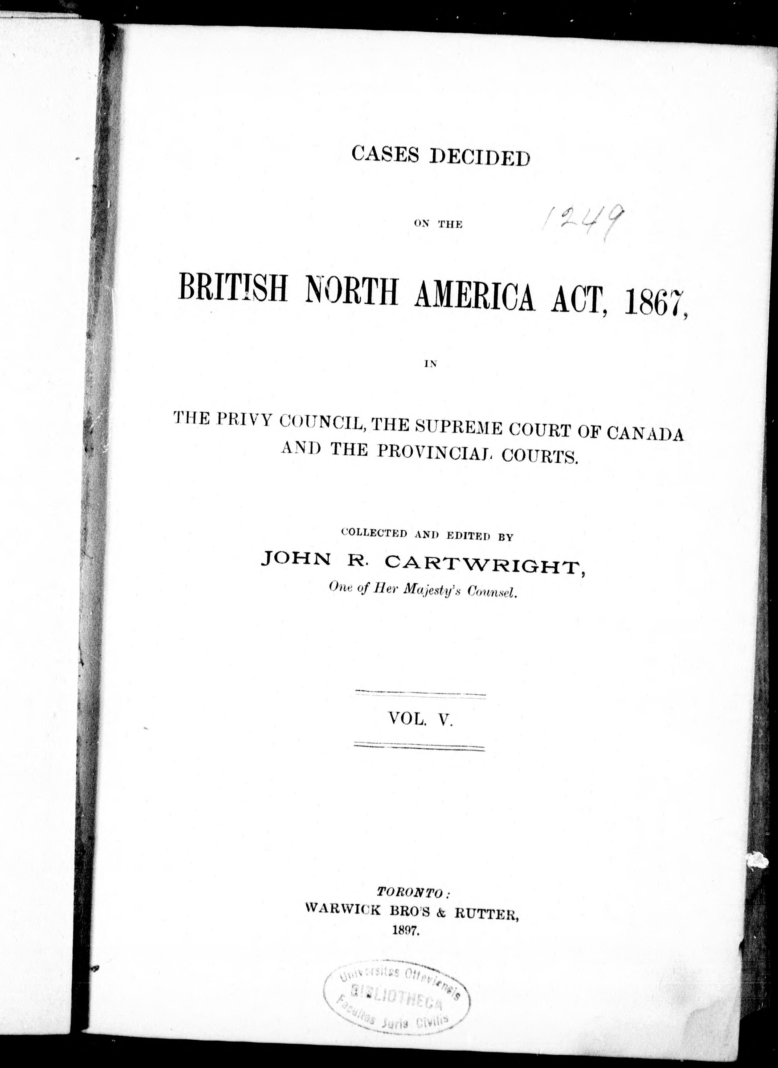 Cases Decided On The British North America Act, 1867, In The Privy Council, The Supreme Court Of Canada, And The Provincial Courts