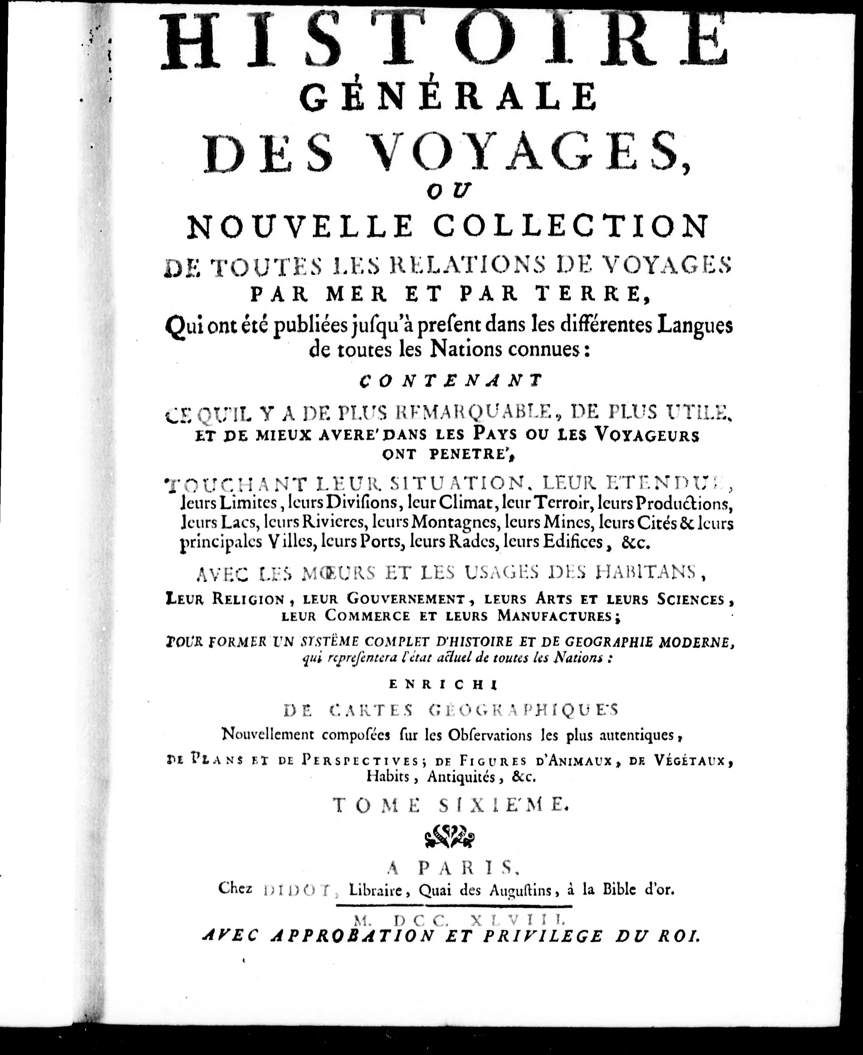Histoire Générale des Voyages Ou Nouvelle Collection de Toutes les Relations de Voyages Par Mer Et Par Terre, Qui Ont Été Publiées Jusqu'À Présent Dans les Différentes Langues de Toutes les Nations Connues