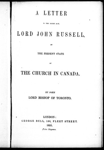 A letter to the Right Hon. Lord John Russell, on the present state of the Church in Canada