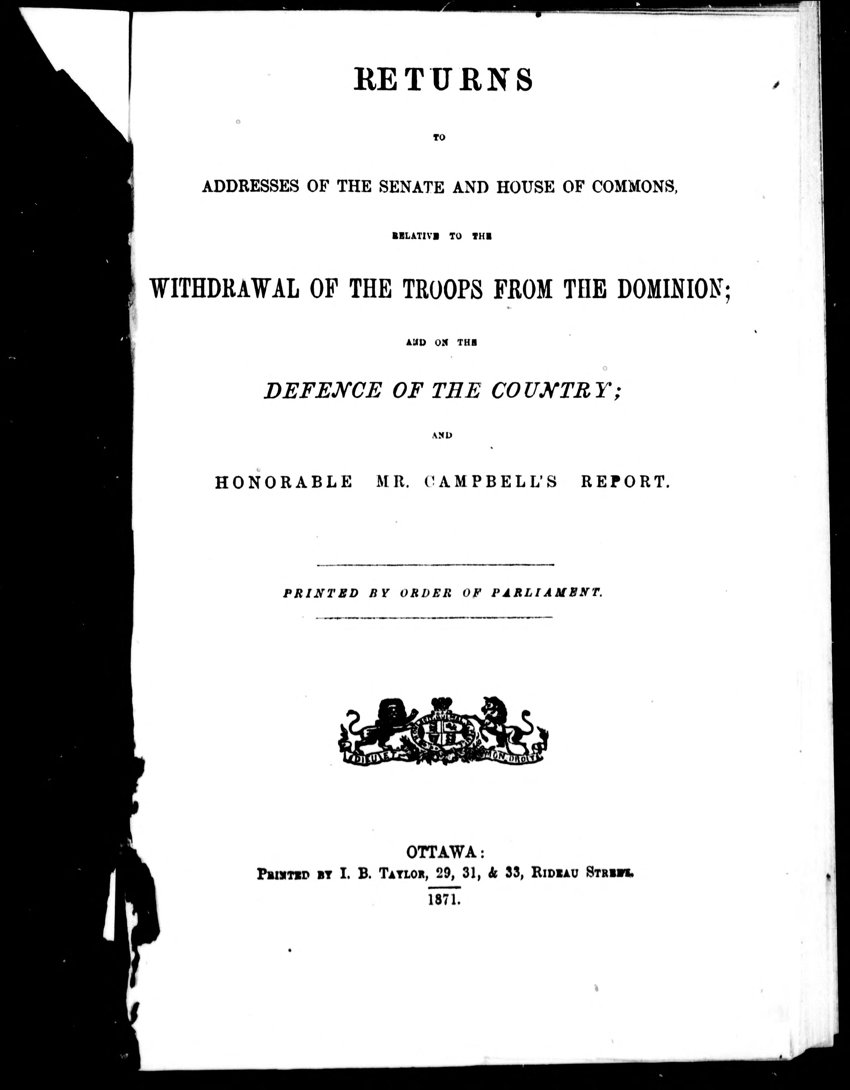 Returns to Addresses of the Senate and House of Commons, Relative to the Withdrawal of the Troops from the Dominion and on the Defence of the Country, and Honorable Mr. Campbell's Report