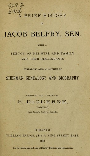 A Brief History Of Jacob Belfry, Sen., With A Sketch Of His Wife And Family And Their Descendants