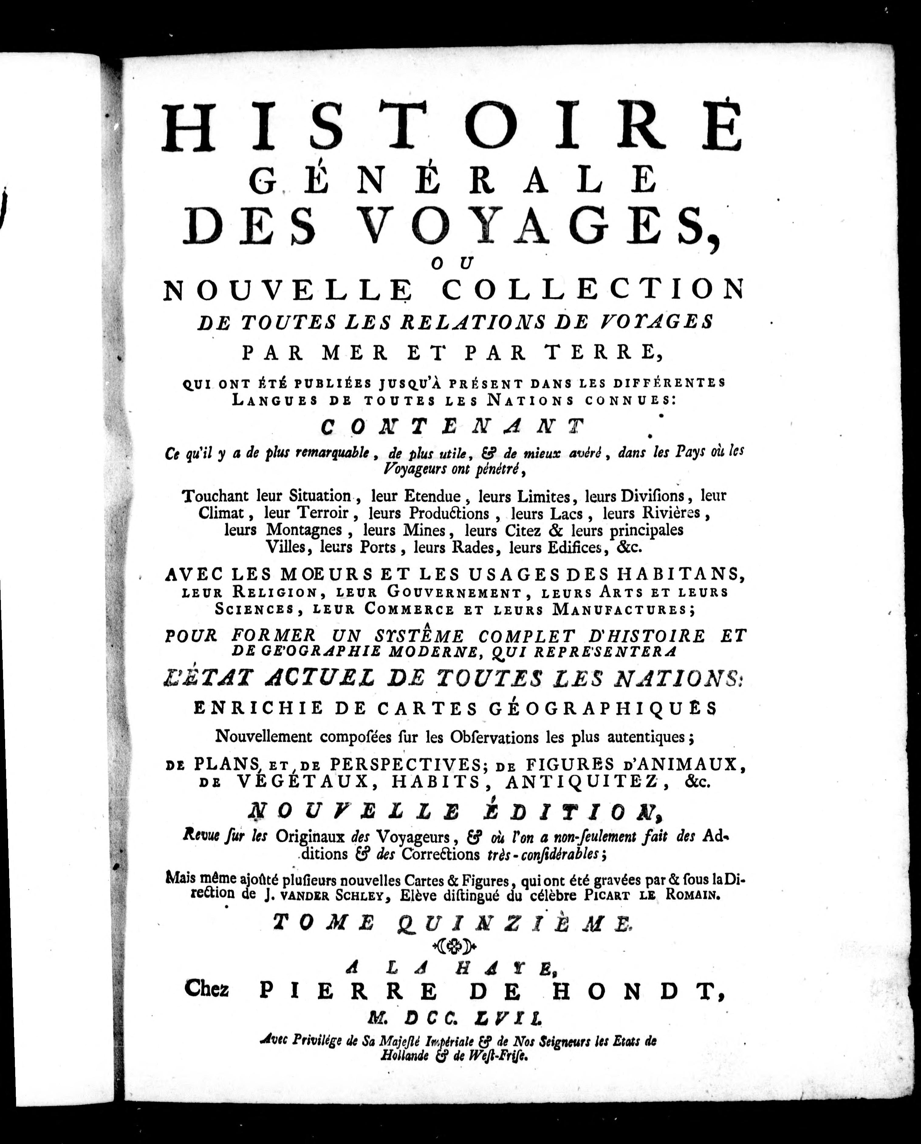 Histoire G?N?Rale des Voyages Ou Nouvelle Collection de Toutes les Relations de Voyages Par Mer Et Par Terre, Qui Ont ?T? Publi?Es Jusqu'? Pr?Sent Dans les Diff?Rentes Langues de Toutes les Nations Connues