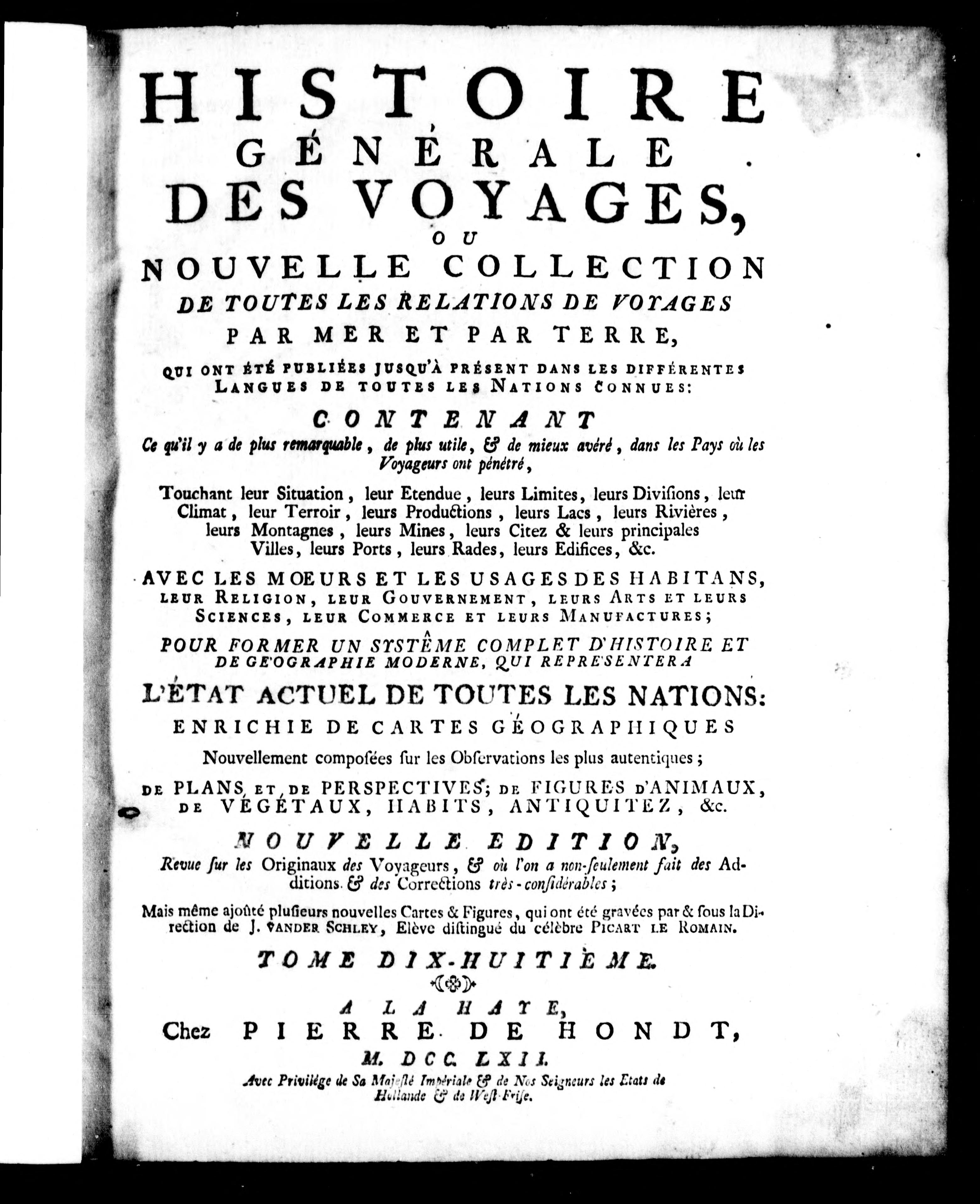 Histoire G?N?Rale des Voyages Ou Nouvelle Collection de Toutes les Relations de Voyages Par Mer Et Par Terre, Qui Ont ?T? Publi?Es Jusqu'? Pr?Sent Dans les Diff?Rentes Langues de Toutes les Nations Connues