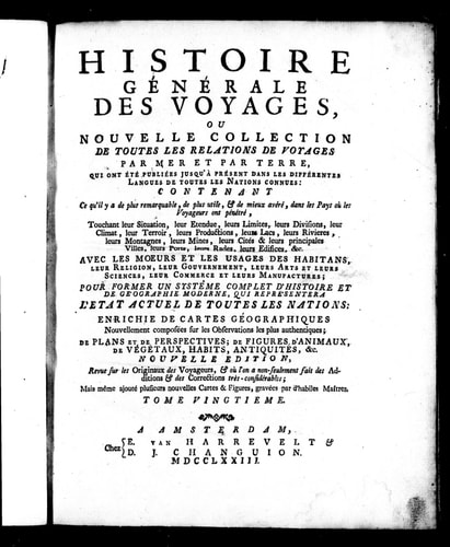 Histoire G?N?Rale des Voyages Ou Nouvelle Collection de Toutes les Relations de Voyages Par Mer Et Par Terre, Qui Ont ?T? Publi?Es Jusqu'? Pr?Sent Dans les Diff?Rentes Langues de Toutes les Nations Connues