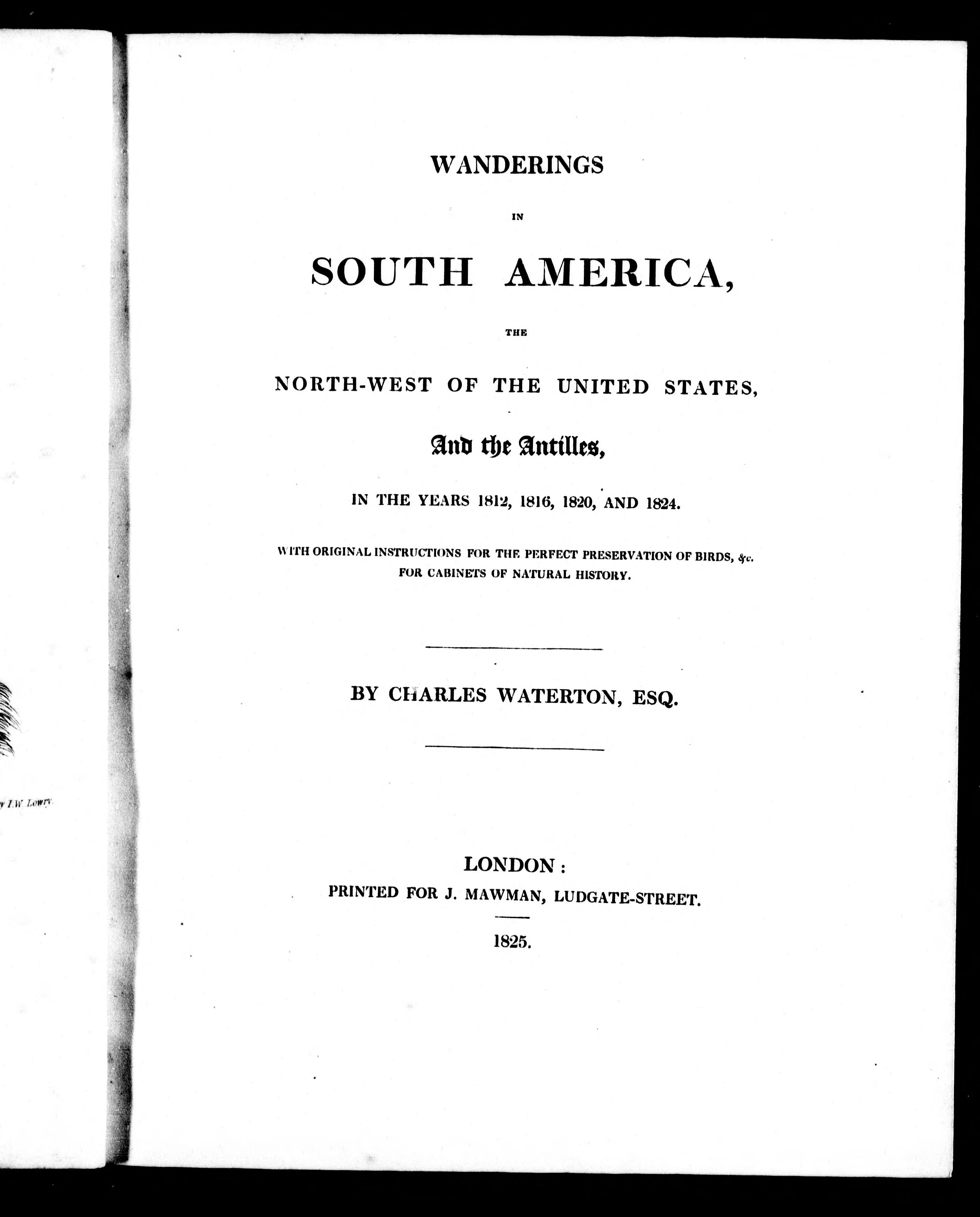 Wanderings in South America, the North-West of the United States, and the Antilles, in the Years 1812, 1816, 1820, And 1824