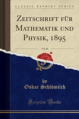 Zeitschrift Für Mathematik Und Physik, 1895, Vol. 40